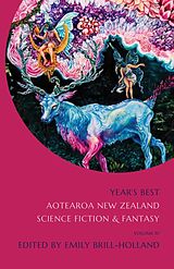E-Book (epub) Year's Best Aotearoa New Zealand Science Fiction and Fantasy: Volume 4 von Emily Brill-Holland