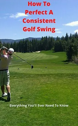 E-Book (epub) How To Perfect A Consistent Golf Swing von Martin Brown