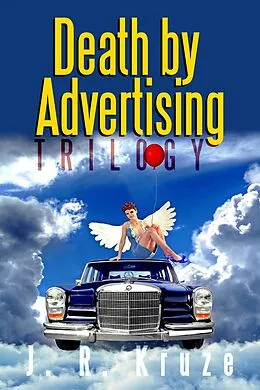 E-Book (epub) Death by Advertising Trilogy (Speculative Fiction Parable Collection) von J. R. Kruze