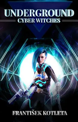 E-Book (epub) Underground: Cyber Witches von Frantisek Kotleta
