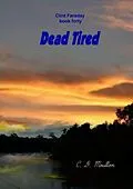 E-Book (epub) Dead Tired (Clint Faraday Mysteries, #40) von C. D. Moulton