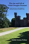 E-Book (epub) The Rise and Fall of Violet Douglas Pennant von Susan Leona Fisher