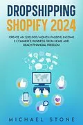 E-Book (epub) Dropshipping Shopify 2025 Create an $30.000/month Passive Income E-commerce Business From Home and Reach Financial Freedom von Michael Stone