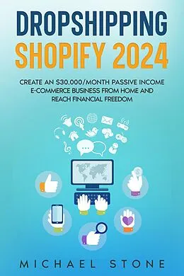 E-Book (epub) Dropshipping Shopify 2025 Create an $30.000/month Passive Income E-commerce Business From Home and Reach Financial Freedom von Michael Stone