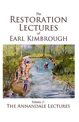E-Book (epub) The Restoration Lectures of Earl Kimbrough, Volume 1: The Annandale Lectures von Earl Kimbrough