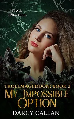 E-Book (epub) My Impossible Option (Trollmageddon, #3) von Darcy Callan