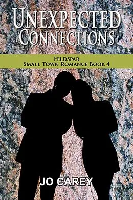 E-Book (epub) Unexpected Connections (Feldspar Small Town Romance, #4) von Jo Carey