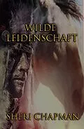 E-Book (epub) Wilde Leidenschaft (Passion of the Heart) von Sheri Chapman