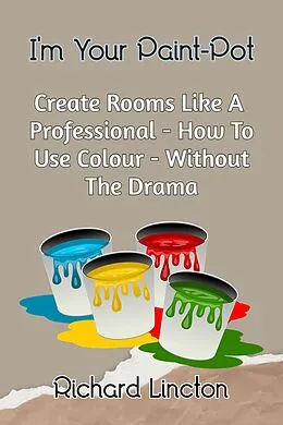 E-Book (epub) I'm Your Paint Pot von Bookopedia, Richard Lincton