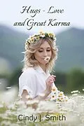 E-Book (epub) Hugs-Love and Great Karma von Cindy J. Smith