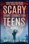 Kartonierter Einband (Kt) Scary Short Stories for Teens von Bryce Nealham