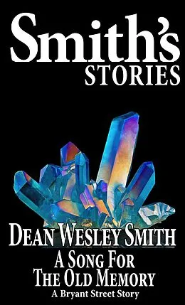 E-Book (epub) A Song for the Old Memory (Bryant Street) von Dean Wesley Smith