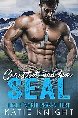 E-Book (epub) Gerettet von dem SEAL von Leslie North, Katie Knight