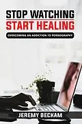 E-Book (epub) Stop Watching, Start Healing von Jeremy Beckam, James Taiwo
