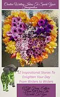 E-Book (epub) Creative Writing Ideas To Spark Your Imagination von Gabriella Korösi, Preeti Singh, Lorena Avila Jaimes