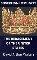 E-Book (epub) Sovereign Immunity - The Debasement of the United States von David Arthur Walters