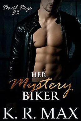 E-Book (epub) Her Mystery Biker (Devil Dogs MC, #3) von K. R. Max