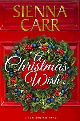 E-Book (epub) A Christmas Wish (Starling Bay, #9) von Sienna Carr