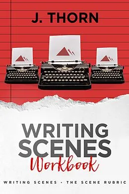 E-Book (epub) Three Story Method Workbook: Writing Scenes von J. Thorn