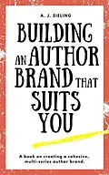 E-Book (epub) Building An Author Brand That Suits You (Writer's Reach, #3) von A. J. Sieling