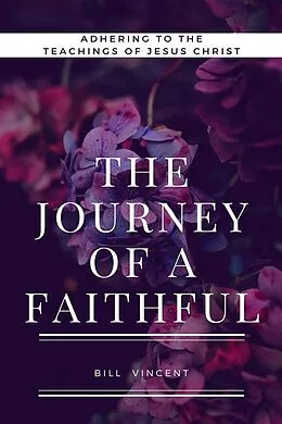 E-Book (epub) The Journey of a Faithful von Bill Vincent