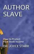 E-Book (epub) Author Slave: How to Protect Your Book Income (Authors & Writers: Publishing Guides, #1) von Joyce Starr