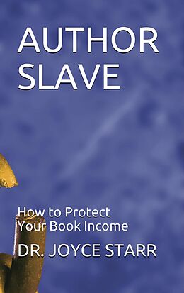 eBook (epub) Author Slave: How to Protect Your Book Income (Authors & Writers: Publishing Guides, #1) de Joyce Starr