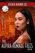 E-Book (epub) The Alpha Female Files - Book One von Jessica Burner Lee