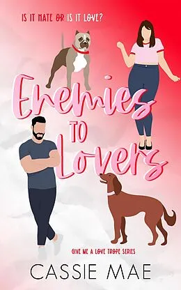 E-Book (epub) Enemies to Lovers (Give me a Love Trope, #1) von Cassie Mae