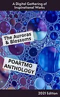 E-Book (epub) The Auroras & Blossoms PoArtMo Anthology: 2021 Edition von Cendrine Marrouat, Lakshman Bulusu, Claire Champommier
