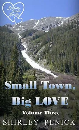 E-Book (epub) Small Town, Big Love - Volume Three (Reading Order Bundle, #3) von Shirley Penick