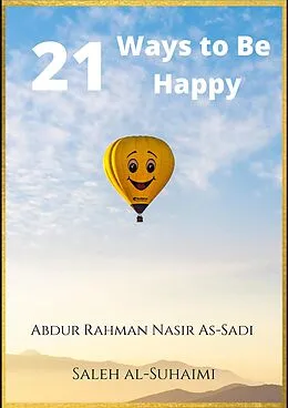 E-Book (epub) 21 Ways to Be Happy von Abdur Rahman Nasir As-Sadi, Saleh al-Suhaimi