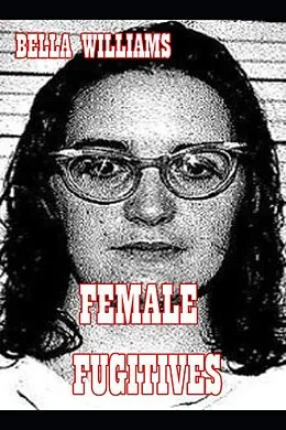 E-Book (epub) Female Fugitives von Bella Williams