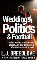 E-Book (epub) Weddings, Politics & Football (A Newspaper in Texas, #5) von L. J. Breedlove