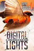 E-Book (epub) Digital Lights: 15+ Stories Inspired by Online Friends von Coffee Quills
