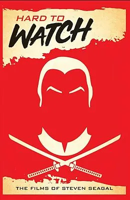 E-Book (epub) Hard to Watch: The Films of Steven Seagal von David C. Hayes