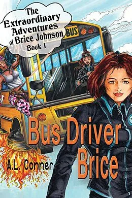 E-Book (epub) Bus Driver Brice (The Extraordinary Adventures of Brice Johnson, #1) von A. L. Conner