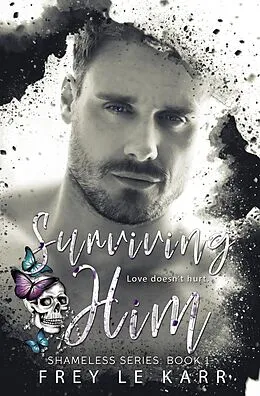 E-Book (epub) Surviving Him (Shameless, #1) von Frey Le Karr