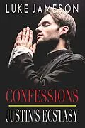 E-Book (epub) Justin's Ecstasy (Confessions, #3) von Luke Jameson
