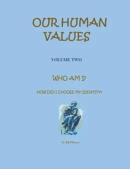 E-Book (epub) Who Am I--How Did I Choose My Identity (Our Human Values, #2) von Bob O'Connor
