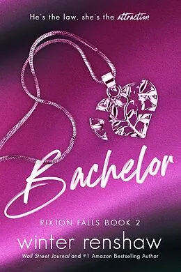 E-Book (epub) Bachelor (Rixton Falls, #2) von Winter Renshaw