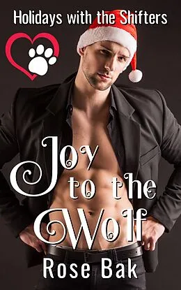 E-Book (epub) Joy to the Wolf (Holidays With the Shifters, #5) von Rose Bak