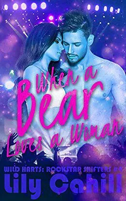 E-Book (epub) When a Bear Loves a Woman (Wild Harts: Rockstar Shifters, #4) von Lily Cahill