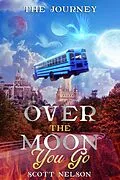 E-Book (epub) Over the Moon You Go von Scott Nelson