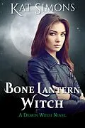E-Book (epub) Bone Lantern Witch (Demon Witch, #1) von Kat Simons
