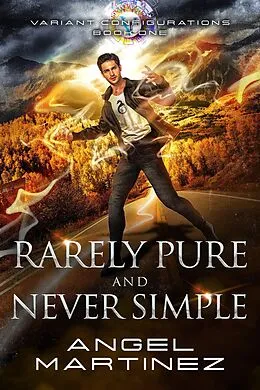 E-Book (epub) Rarely Pure and Never Simple (Variant Configurations, #1) von Angel Martinez
