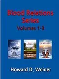 E-Book (epub) Blood Relations Series - Volumes 1-3 von Howard Weiner