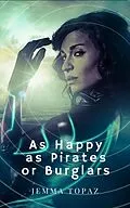 E-Book (epub) As Happy as Pirates or Burglars (Pirates and Tyrants, #1) von Jemma Topaz