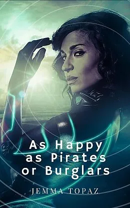 E-Book (epub) As Happy as Pirates or Burglars (Pirates and Tyrants, #1) von Jemma Topaz