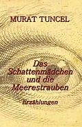 E-Book (epub) Das Schattenmädchen und die Meerestrauben - Erzählungen von Murat Tuncel